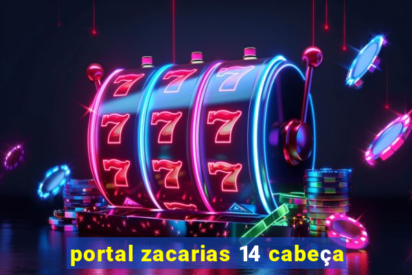 portal zacarias 14 cabeça